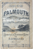 Guide to Falmouth with Historical and Traditional Notes by R.N.Worth FGS, publisher: Lake and Lake, dated 1876, book, 18 x 12.5 cms.